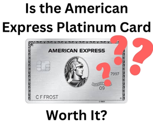 Is the American Express Platinum Card Worth It